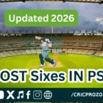 Most Sixes in PSL History – Top Power Hitters in PSL (Updated 2026)